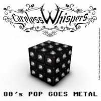 Careless Whispers - 80\'s Pop Goes Metal (2013)
