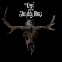 The Devil And The Almighty Blues - The Devil And The Almighty Blues (2015)