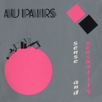 Au Pairs - Sense And Sensuality (1982)  Lossless