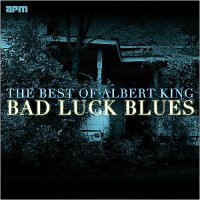 Albert King - Bad Luck Blues: The Best Of Albert King (2014)