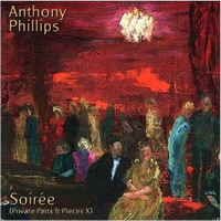 Anthony Phillips - Soiree (Private Parts & Pieces X) (1999)