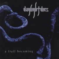 Daylight Dies - A Frail Becoming (2012)