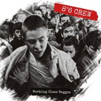 8°6 Crew - Working Class Reggae (2017)