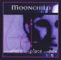 Moonchild - Somewhere, Someplace, Somehow (2002)  Lossless