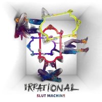 Slut Machine - Irrational (2017)