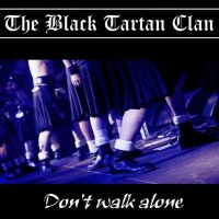 The Black Tartan Clan - Don\'t Walk Alone (2013)