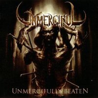 Unmerciful - Unmercifully Beaten (2006)