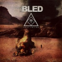 The Bled - Heat Fetish (2010)