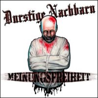 Durstige Nachbarn - Meinungsfreiheit (2011)