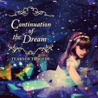 Tears Of Tragedy - Continuation Of The Dream (2013)