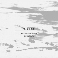 Razor Red Noise - Phantoms (2016)