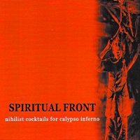 Spiritual Front - Nihilist Cocktails For Calypso Inferno (2001)