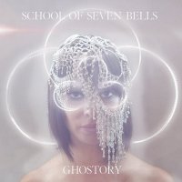 School Of Seven Bells - Ghostory (2012)