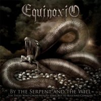 Equinoxio - By the Serpent and the Will (For Those who chose not to serve but to rule and to conquer) (2011)