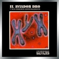 El Aviador Dro - Cromosomas Salvajes (1985)