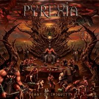 Pyrexia - Feast Of Iniquity (2013)