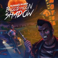 Milwaukee Wildmen - Bloodmoon Shadow (2016)