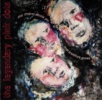 The Legendary Pink Dots - Your Children Placate You From Premature Graves (2006)  Lossless