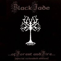 Black Jade - ...of Forest and Fire... (Special Extended Edition) (2005)