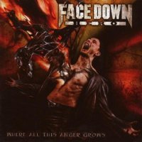 Face Down Hero - Where All This Anger Grows (2008)