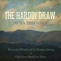 The Hardin Draw - Burn This Town (2014)