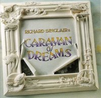 Richard Sinclair - Сaravan Of Dreams (1992)