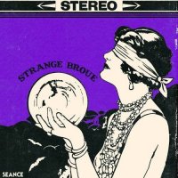 Strange Broue - Seance - The Satanic Sounds of Strange Broue (2017)