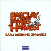 Barclay James Harvest - Early Morning Onwards (1972)