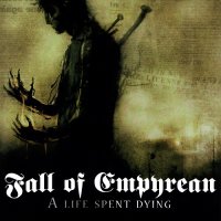 Fall of Empyrean - A Life Spent Dying (2010)