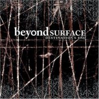 Beyond Surface - Destination\'s End (2004)