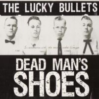 The Lucky Bullets - Dead Man\\\'s Shoes (2012)