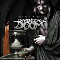 Impending Doom - Baptized in Filth (2012)