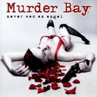 Murder Bay 2012 - Never Was An Angel (2012)
