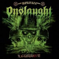 Onslaught - Live At The Slaughterhouse (2016)