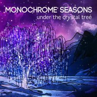 Monochrome Seasons - Under The Crystal Tree (2014)