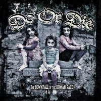 Do Or Die - The Downfall of the Human Race (2011)