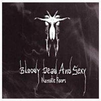 Bloody Dead And Sexy - Narcotic Room (2005)