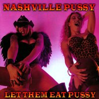 Nashville Pussy - Let Them Eat Pussy (1998)