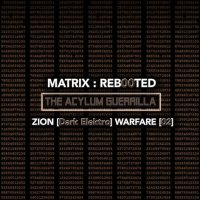 VA - Matrix-Reb00ted - The Acylum Guerrilla - Zion [Dark Elektro] Warfare [02] (2017)