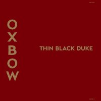 Oxbow - Thin Black Duke (2017)
