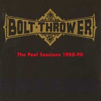 Bolt Thrower - The Peel Sessions 1988-90 (Compilation) (1991)