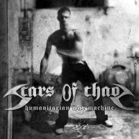 Scars Of Chaos - Humanitarian War Machine (2007)