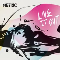 Metric - Live It Out (2005)