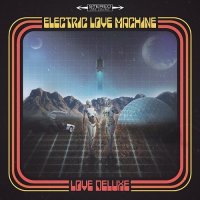 Electric Love Machine - Love Deluxe (2017)