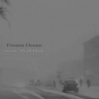 Frozen Ocean - Snow Shall Hide (2010)  Lossless