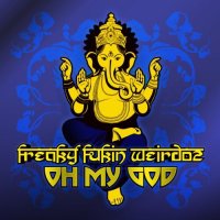Freaky Fukin Weirdoz - Oh My God (2009)