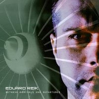 Eduard Reik - Between Arrivals And Departures (2013)