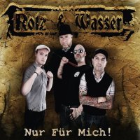 Rotz & Wasser - Nur für Mich! (2013)