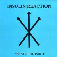Insulin Reaction - What\'s The Point (1988)