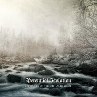 Perennial Isolation - Epiphanies of the Orphaned Light (2016)